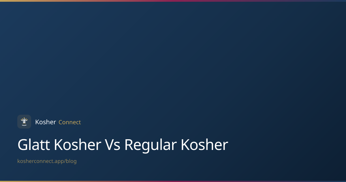 Glatt Kosher vs Regular Kosher: What's the Real Difference? | Kosher ...